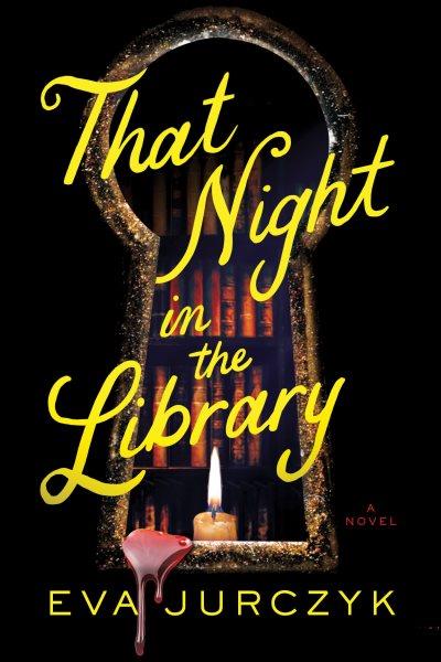 That night in the library : a novel / Eva Jurczyk.