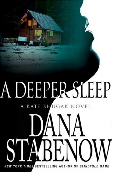 A deeper sleep : a Kate Shugak novel / Dana Stabenow.