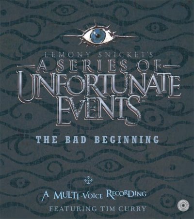The bad beginning [sound recording] / by Lemony Snicket.