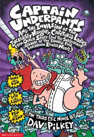 Captain Underpants and the invasion of the incredibly naughty cafeteria ladies from outer space ... : the third epic novel / by Dav Pilkey.