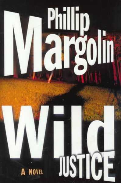 Wild justice / Phillip Margolin.