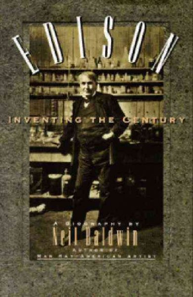 Edison : inventing the century / Neil Baldwin.