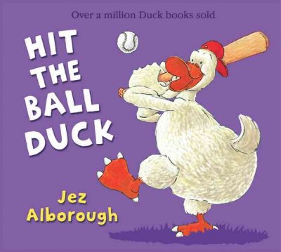 Hit the ball, Duck / Jez Alborough. --.