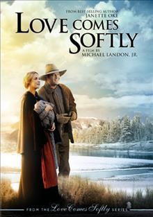 Love comes softly [videorecording] / directed by Michael Landon Jr. ; teleplay by Michael Landon Jr., Cindy Kelley.