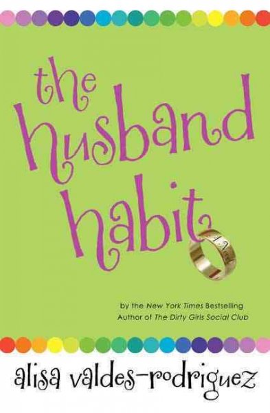 The husband habit / Alisa Valdes-Rodriguez.