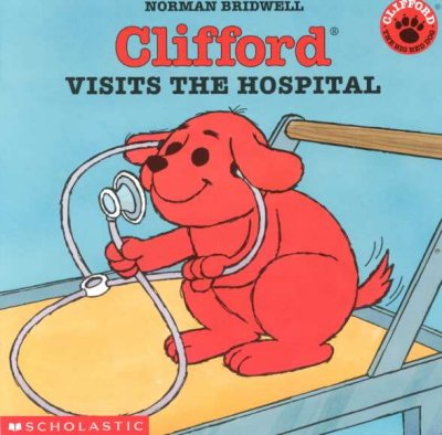 Clifford visits the hospital / Norman Bridwell.