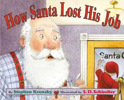How Santa lost his job / by Stephen Krensky ; illustrated by S.D. Schindler.