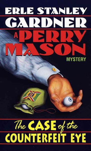 The case of the counterfeit eye : a Perry Mason mystery.