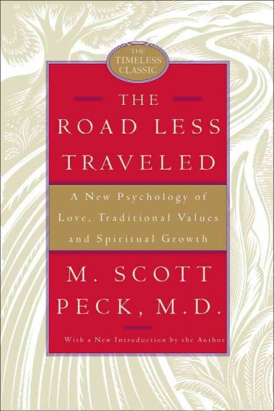 The road less traveled : a new psychology of love, traditional values, and spiritual growth / M. Scott Peck.