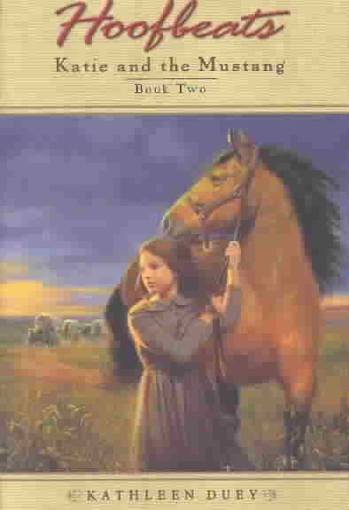 Katie and the mustang : book two / by Kathleen Duey.