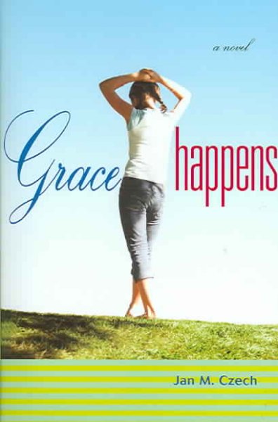 Grace happens / by Jan M. Czech.