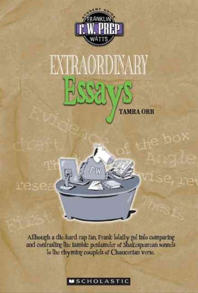 Extraordinary essays / by Tamra Orr.