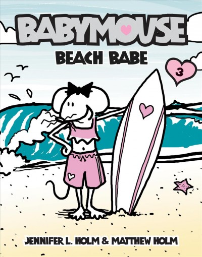 Babymouse : beach babe / by Jennifer Holm & Matthew Holm.