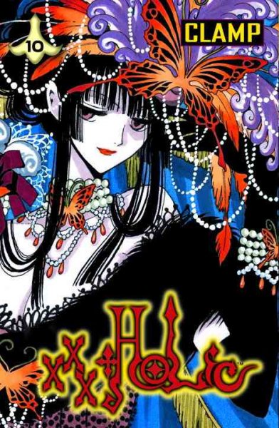 XxxHolic. Vol. 10 / Clamp ; translated and adapted by William Flanagan ; lettered by Dana Hayward. 