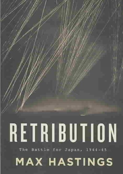 Retribution : the battle for Japan, 1944-45 / Max Hastings.