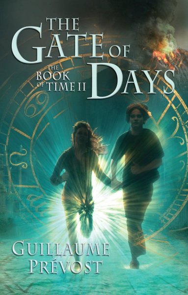 The gate of days : the Book of Time II / Guillaume Prévost ; translated by William Rodarmor.