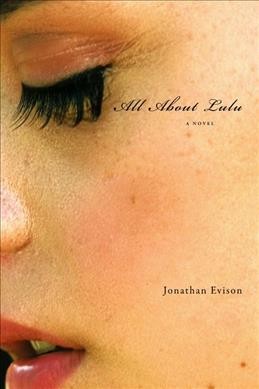 All about Lulu : a novel / Jonathan Evison.