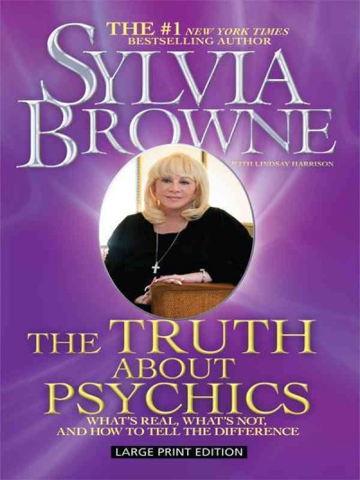 The truth about psychics / by Sylvia Browne with Lindsay Harrison.