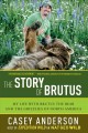 Go to record The story of Brutus : my life with Brutus the bear and the...