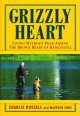 Go to record Grizzly heart : living without fear among the brown bears ...