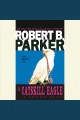 A Catskill eagle a Spenser novel  Cover Image