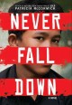 Go to record Never fall down : a novel