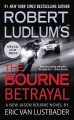 Robert Ludlum's the Bourne betrayal a new Jason Bourne novel  Cover Image