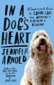 In a dog's heart what our dogs need, want, and deserve-and the gifts we can expect in return  Cover Image