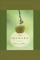 The orchard a memoir  Cover Image