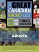 The great Canadian bucket list : one-of-a-kind travel experiences. Alberta  Cover Image