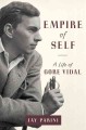 Empire of self : a life of Gore Vidal  Cover Image