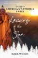 Lassoing the sun : a year in America's national parks  Cover Image