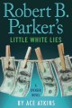 Robert B. Parker's Little white lies  Cover Image