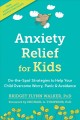 Anxiety relief for kids : on-the-spot strategies to help your child overcome worry, panic & avoidance  Cover Image