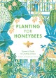 Go to record Planting for honeybees : the grower's guide to creating a ...