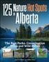 Go to record 125 nature hot spots in Alberta : the best parks, conserva...