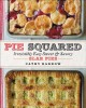 Pie squared : irresistibly easy sweet & savory slab pies  Cover Image