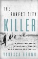 The Forest City Killer : a serial murderer, a cold-case sleuth, and a search for justice  Cover Image