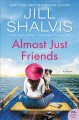 Almost just friends : a novel  Cover Image