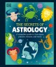 The secrets of astrology : a complete guide to Sun signs, planets, houses, and more  Cover Image