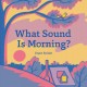 What sound is morning?  Cover Image