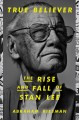True believer / the rise and fall of Stan Lee  Cover Image