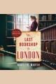 The last bookshop in London : a novel of World War II  Cover Image