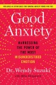 Go to record Good anxiety : harnessing the power of the most misunderst...