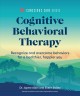 Cognitive behavioral therapy : recognize and overcome behaviors for a healthier, happier you  Cover Image