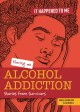 Having an alcohol addiction : stories from survivors  Cover Image