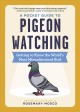 A pocket guide to pigeon watching : getting to know the world's most misunderstood bird  Cover Image