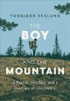 The boy and the mountain : a father, his son, and a journey of discovery  Cover Image